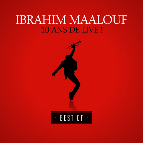MAALOUF, IBRAHIM - 10 ANS DE LIVE! - BEST OF -MAALOUF, IBRAHIM - 10 ANS DE LIVE - BEST OF -.jpg